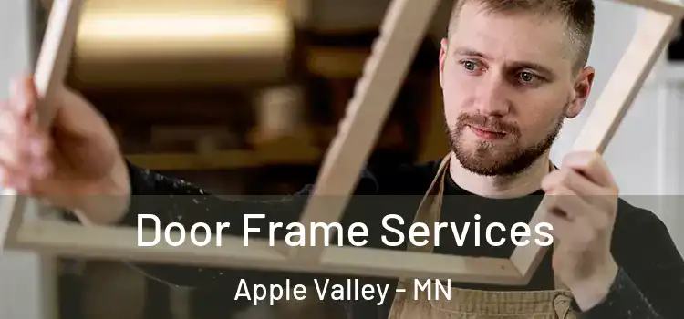 Door Frame Services Apple Valley - MN