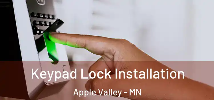 Keypad Lock Installation Apple Valley - MN