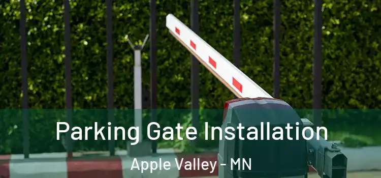Parking Gate Installation Apple Valley - MN